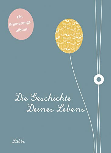 Die Geschichte deines Lebens: Ein Erinnerungsalbum