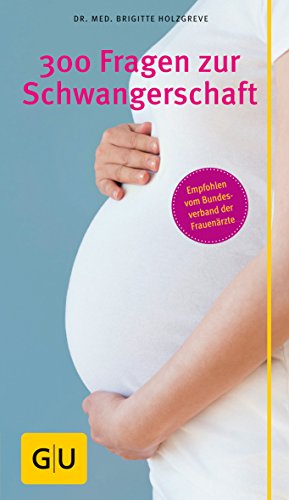 300 Fragen zur Schwangerschaft (GU Schwangerschaft)