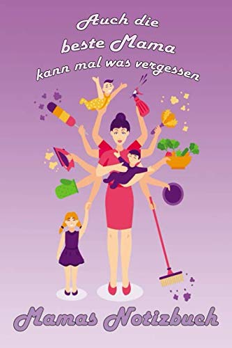 Mamas Notizbuch - Auch die beste Mama kann mal was vergessen: Mama Notizbuch | Mama Tagebuch | Geschenk Mama | Mama Superheldin