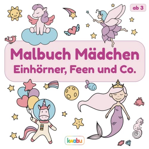 Malbuch Mädchen - Einhörner, Feen und Co.: Für Kinder ab 3 Jahren - Meerjungfrauen, Einhörner, Feen, Elfen und mehr - Über 25 süße Illustrationen zum ... Kritzeln für Mädchen zwischen 3 und 6 Jahren