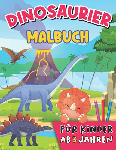 Dinosaurier Malbuch für Kinder ab 3 Jahren: Mein Großes Dino Malbuch für Kinder mit Deinen Lieblingsdinos zum Ausmalen