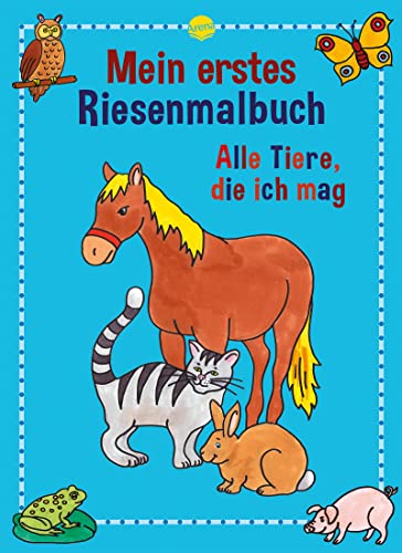 Alle Tiere, die ich mag: Mein erstes RIESENMALBUCH